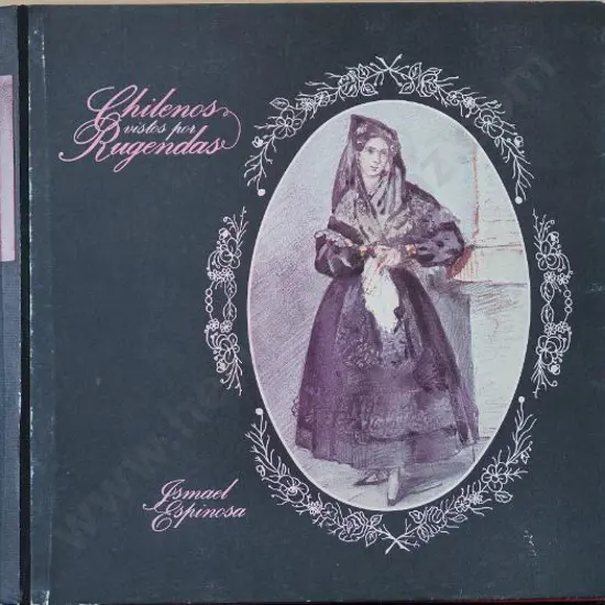 ESPINOSA, Ismael (1937-) - Chilenos vistos por Rugendas