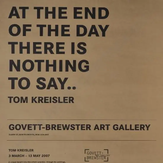 GOVETT-BREWSTER Gallery - At the End of the Day There is Nothing to Say - Tom Kreisler
